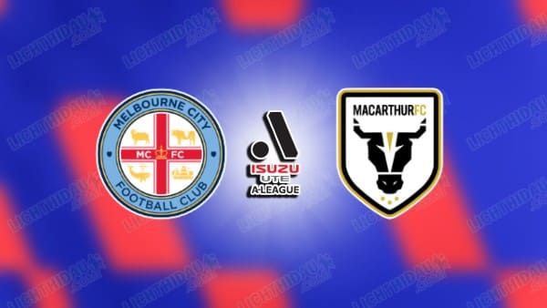 NHẬN ĐỊNH MELBOURNE CITY VS MACARTHUR, 15H15 NGÀY 23/12