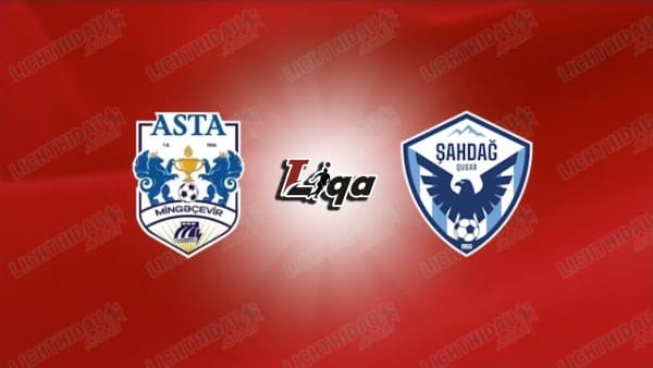 NHẬN ĐỊNH MINGACHEVIR VS SHAHDAG, 17H00 NGÀY 24/12