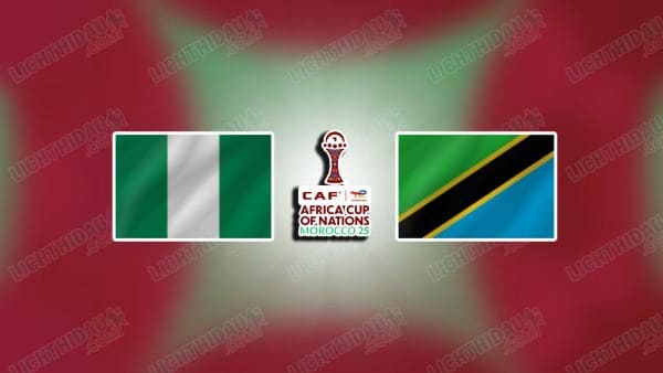 NHẬN ĐỊNH NIGERIA VS TANZANIA, 00H30 NGÀY 24/12