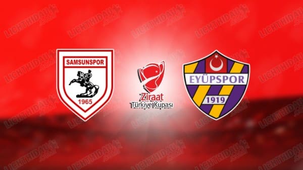 NHẬN ĐỊNH SAMSUNSPOR VS EYUPSPOR, 00H30 NGÀY 25/12