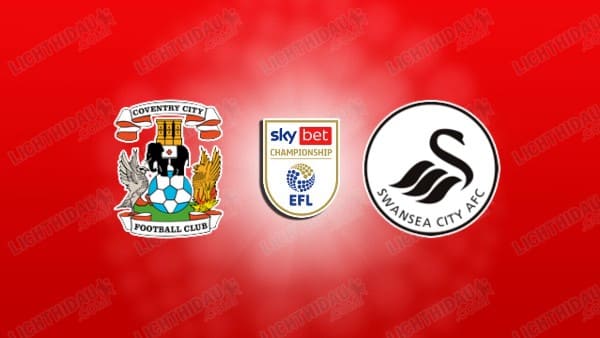 NHẬN ĐỊNH COVENTRY VS SWANSEA, 22H00 NGÀY 26/12
