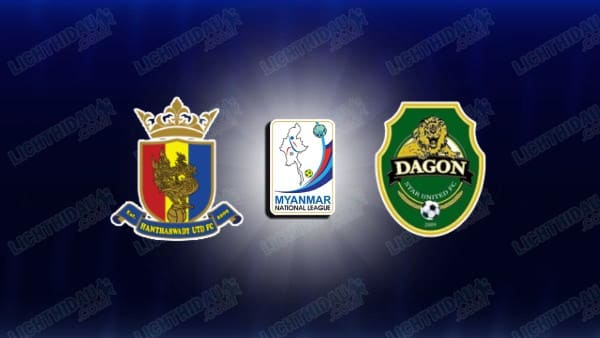 NHẬN ĐỊNH HANTHARWADY VS DAGON FC, 16H30 NGÀY 25/12