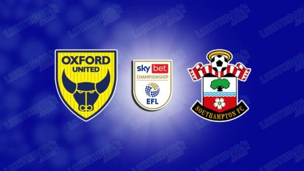 NHẬN ĐỊNH OXFORD VS SOUTHAMPTON, 22H00 NGÀY 26/12