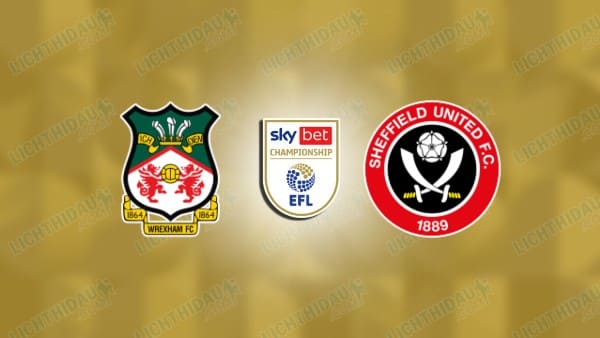 NHẬN ĐỊNH WREXHAM VS SHEFFIELD UNITED, 00H30 NGÀY 27/12