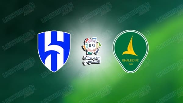 NHẬN ĐỊNH AL HILAL VS AL KHALEEJ, 00H30 NGÀY 27/12