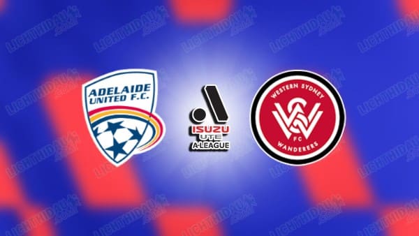 NHẬN ĐỊNH ADELAIDE VS WESTERN SYDNEY, 15H35 NGÀY 27/12