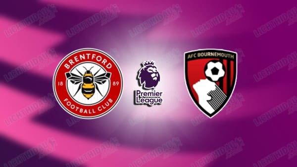NHẬN ĐỊNH BRENTFORD VS BOURNEMOUTH, 22H00 NGÀY 27/12