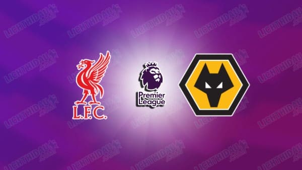 NHẬN ĐỊNH LIVERPOOL VS WOLVES, 22H00 NGÀY 27/12
