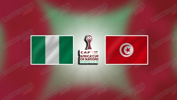 NHẬN ĐỊNH NIGERIA VS TUNISIA, 03H00 NGÀY 28/12