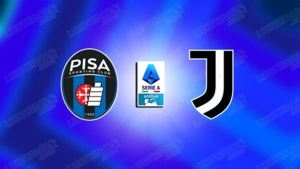 NHẬN ĐỊNH PISA VS JUVENTUS, 02H45 NGÀY 28/12