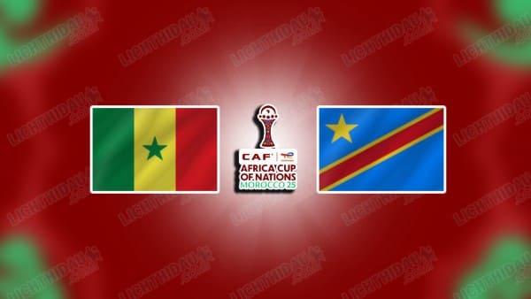 NHẬN ĐỊNH SENEGAL VS CHDC CONGO, 22H00 NGÀY 27/12