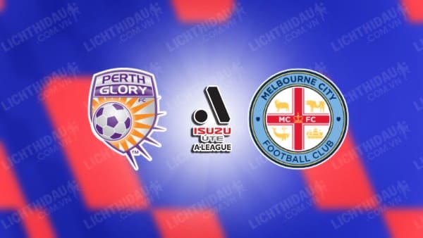 Link xem Melbourne City vs Perth Glory, 15h00 ngày 28/12, vòng 10 VĐQG Australia