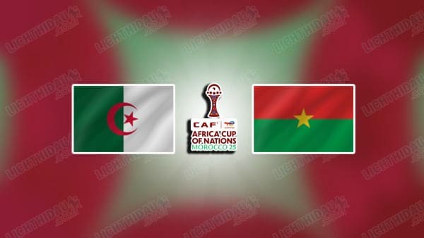 NHẬN ĐỊNH ALGERIA VS BURKINA FASO, 00H30 NGÀY 29/12