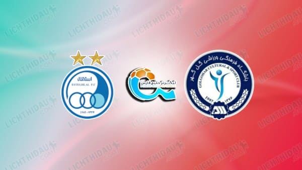 NHẬN ĐỊNH ESTEGHLAL VS GOL GOHAR, 20H00 NGÀY 28/12