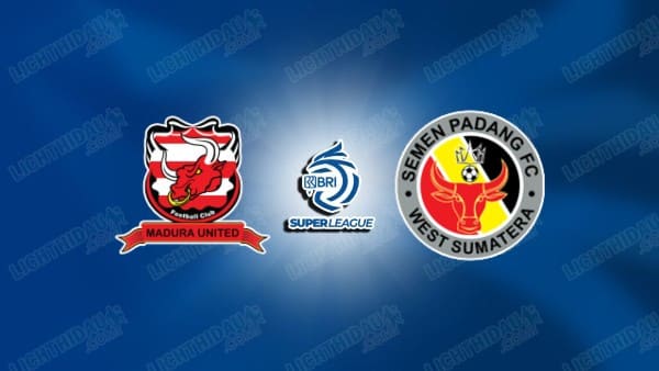 NHẬN ĐỊNH MADURA VS SEMEN PADANG, 19H00 NGÀY 28/12