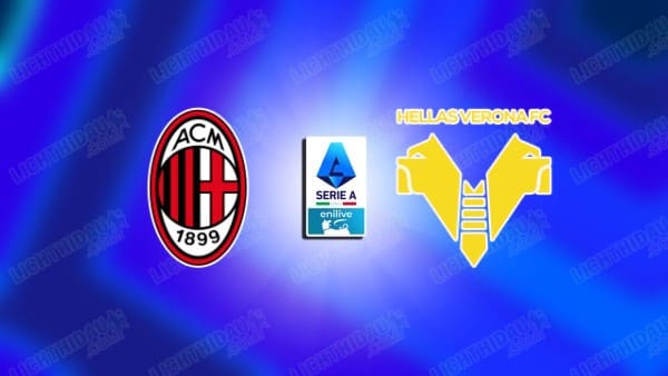 NHẬN ĐỊNH MILAN VS VERONA, 18H30 NGÀY 28/12