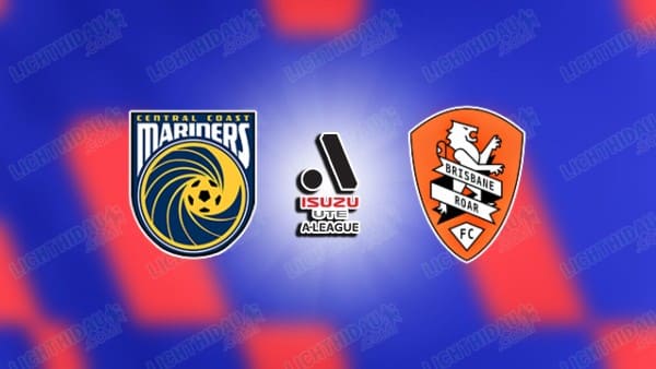 NHẬN ĐỊNH CENTRAL COAST VS BRISBANE ROAR, 15H00 NGÀY 31/12