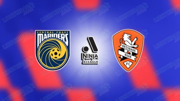 NHẬN ĐỊNH NỮ CENTRAL COAST VS NỮ BRISBANE ROAR, 12H15 NGÀY 31/12