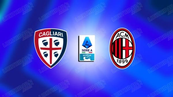 NHẬN ĐỊNH CAGLIARI VS MILAN, 02H45 NGÀY 3/1