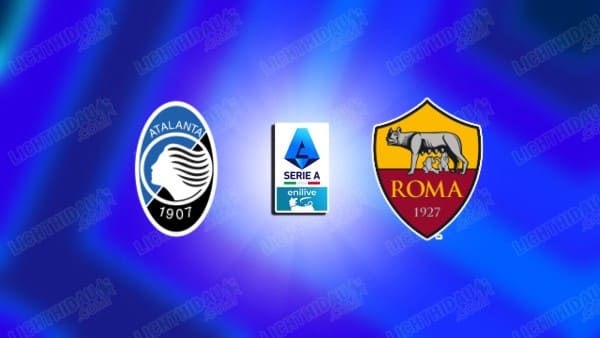 NHẬN ĐỊNH ATALANTA VS ROMA, 02H45 NGÀY 4/1