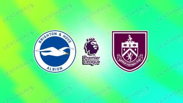 NHẬN ĐỊNH BRIGHTON VS BURNLEY, 22H00 NGÀY 3/1