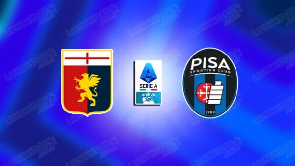 NHẬN ĐỊNH GENOA VS PISA, 21H00 NGÀY 03/01