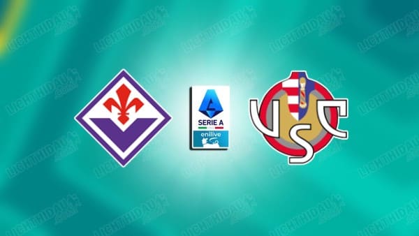 NHẬN ĐỊNH FIORENTINA VS CREMONESE, 21H00 NGÀY 4/1