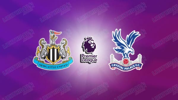 NHẬN ĐỊNH NEWCASTLE VS CRYSTAL PALACE, 22H00 NGÀY 04/01