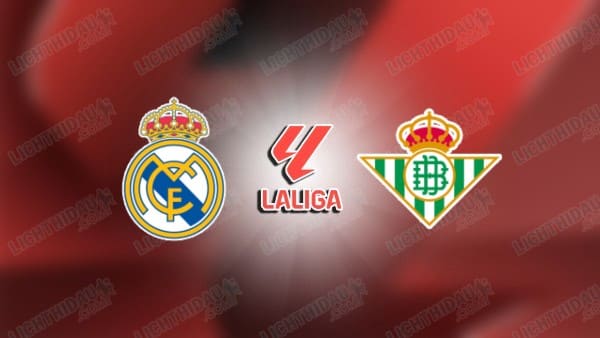NHẬN ĐỊNH REAL MADRID VS BETIS, 22H15 NGÀY 4/1