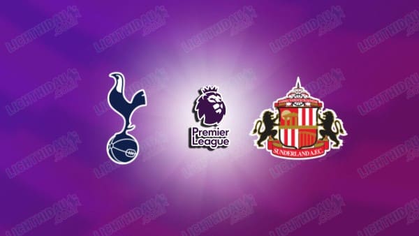 NHẬN ĐỊNH TOTTENHAM VS SUNDERLAND, 22H00 NGÀY 4/1