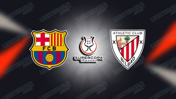 NHẬN ĐỊNH BARCELONA VS ATHLETIC BILBAO, 02H00 NGÀY 8/1