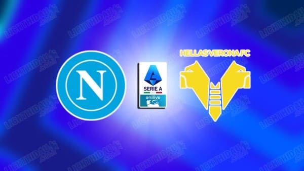 NHẬN ĐỊNH NAPOLI VS VERONA, 00H30 NGÀY 8/1