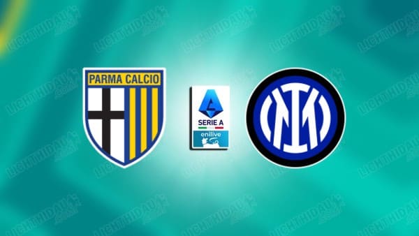 NHẬN ĐỊNH PARMA VS INTER MILAN, 02H45 NGÀY 8/1