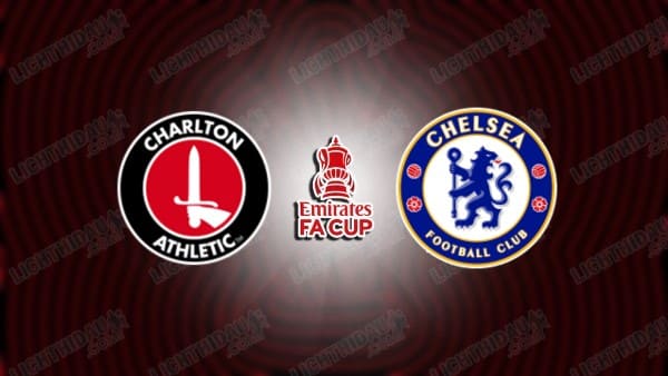 NHẬN ĐỊNH CHARLTON VS CHELSEA, 03H00 NGÀY 11/1