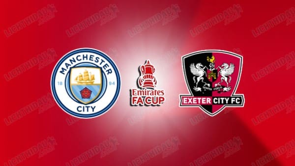 NHẬN ĐỊNH MAN CITY VS EXETER CITY, 22H00 NGÀY 10/1