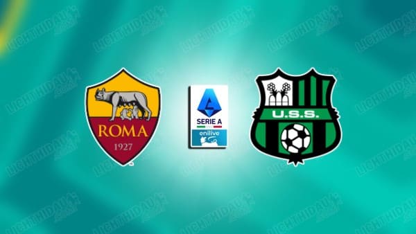 NHẬN ĐỊNH ROMA VS SASSUOLO, 00H00 NGÀY 11/1