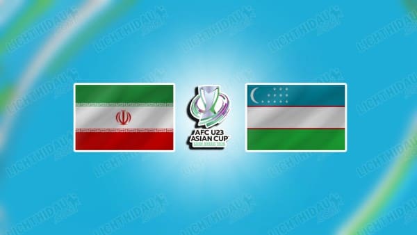 NHẬN ĐỊNH U23 IRAN VS U23 UZBEKISTAN, 21H00 NGÀY 10/1