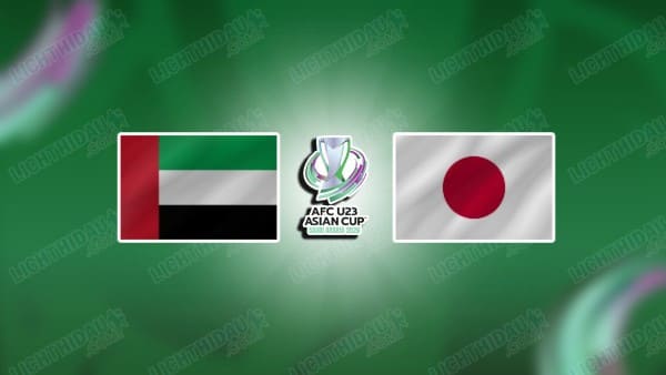 NHẬN ĐỊNH U23 UAE VS U23 NHẬT BẢN, 18H30 NGÀY 10/1