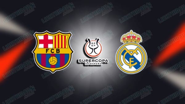 NHẬN ĐỊNH BARCELONA VS REAL MADRID, 02H00 NGÀY 12/1