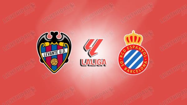 NHẬN ĐỊNH LEVANTE VS ESPANYOL, 22H15 NGÀY 11/1