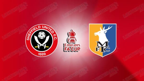 NHẬN ĐỊNH SHEFFIELD UNITED VS MANSFIELD, 21H30 NGÀY 11/1