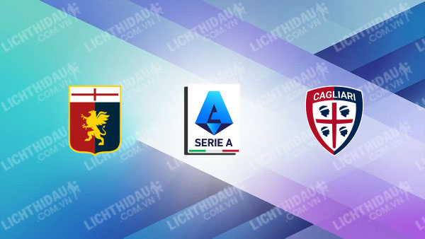 NHẬN ĐỊNH GENOA VS CAGLIARI, 00H30 NGÀY 13/01