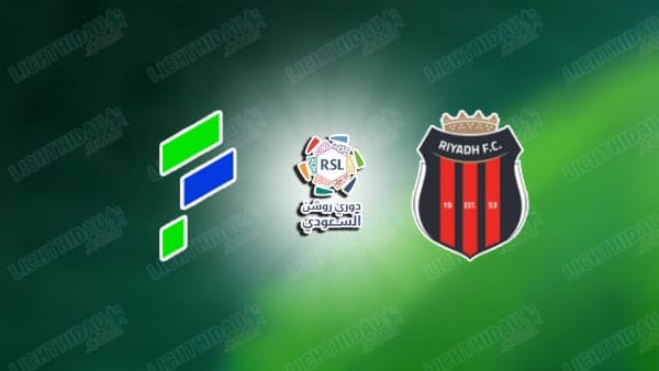 NHẬN ĐỊNH AL FATEH VS AL RIYADH, 00H30 NGÀY 14/1