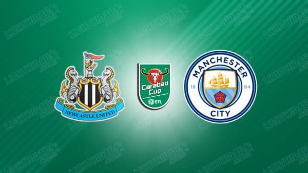 NHẬN ĐỊNH NEWCASTLE VS MAN CITY, 03H00 NGÀY 14/1