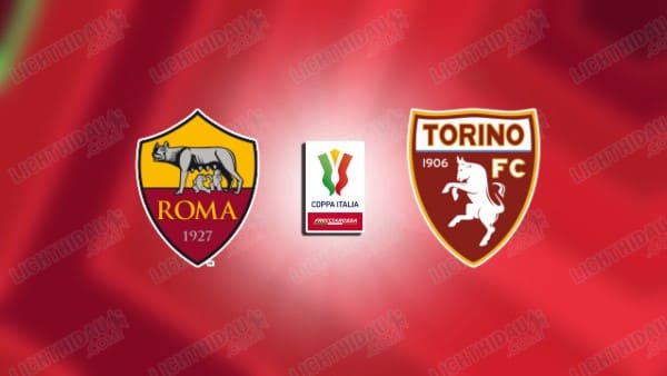 NHẬN ĐỊNH ROMA VS TORINO, 03H00 NGÀY 14/1