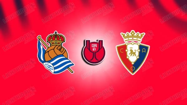 NHẬN ĐỊNH SOCIEDAD VS OSASUNA, 03H00 NGÀY 14/1