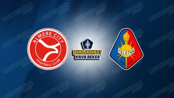 NHẬN ĐỊNH ALMERE CITY VS TELSTAR, 02H00 NGÀY 15/1