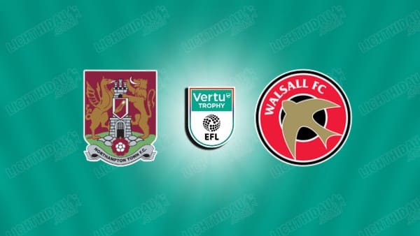 NHẬN ĐỊNH NORTHAMPTON VS WALSALL, 02H00 NGÀY 15/1