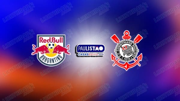 NHẬN ĐỊNH BRAGANTINO VS CORINTHIANS, 05H30 NGÀY 16/1