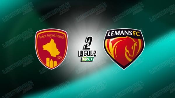 NHẬN ĐỊNH RODEZ VS LE MANS, 02H00 NGÀY 17/1